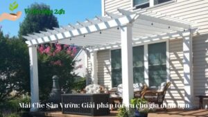 Mái Che Sân Vườn: Giải pháp tối ưu cho gia đình bạn