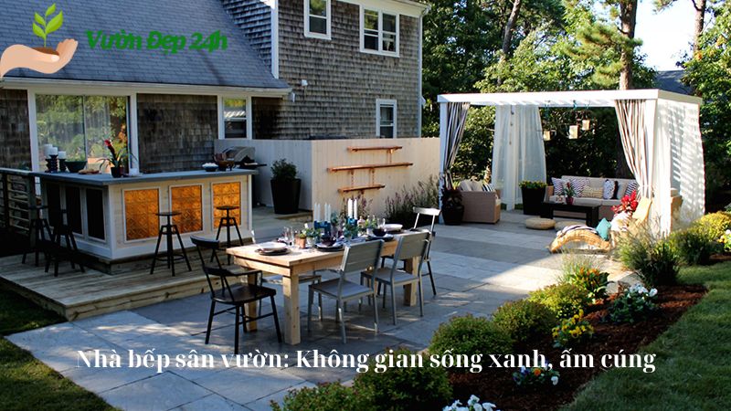 Nhà bếp sân vườn: Không gian sống xanh, ấm cúng