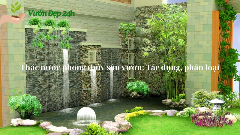 Thác nước phong thủy sân vườn: Tác dụng, phân loại